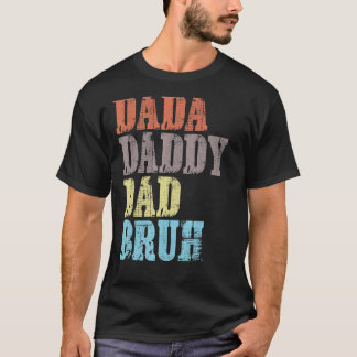 Dada Daddy Dad Bruh Father's Day 6 T-Shirt