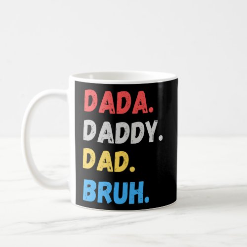 Dada Daddy Dad Bruh FatherS Day Coffee Mug