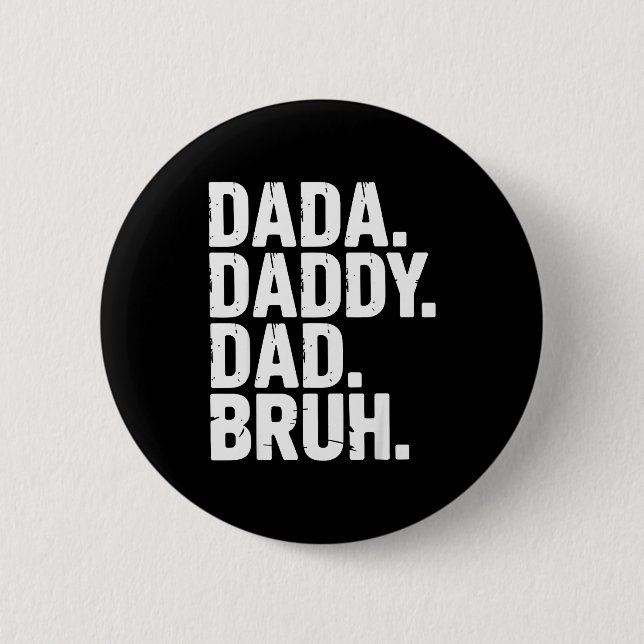 Dada Daddy Dad Bruh Fathers Day Funny Dad Bruh Men Button (Front)