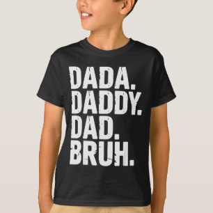 Dada Daddy Dad Bruh Fathers Day Funny Dad Bruh Men T-Shirt