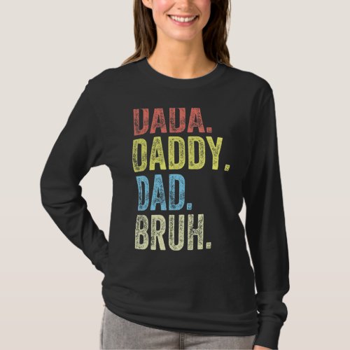 Dada Daddy Dad Bruh  Fathers Day Gag  2022 T_Shirt