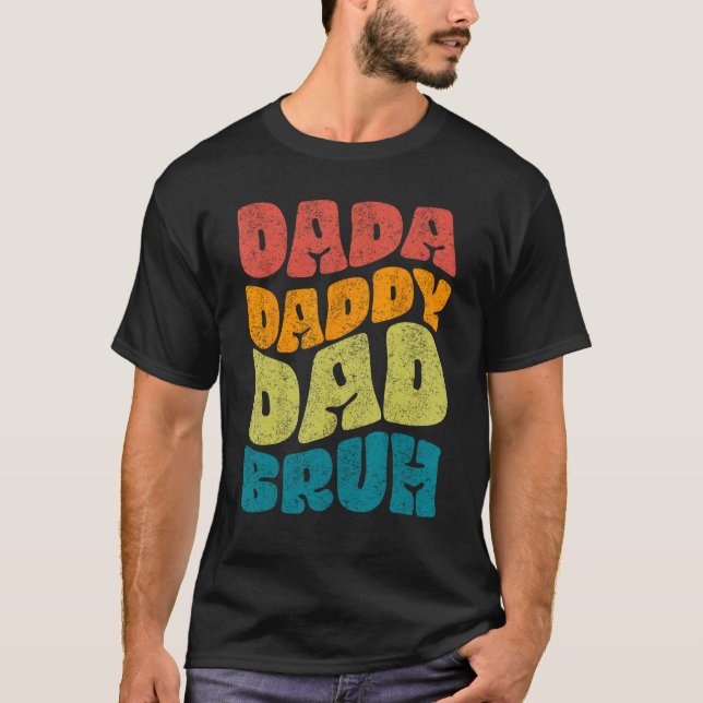 Dada Daddy Dad Bruh Fathers Day Groovy T-Shirt (Front)