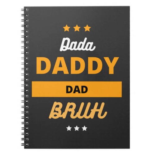 Dada Daddy Dad Bruh Fathers Day  Notebook