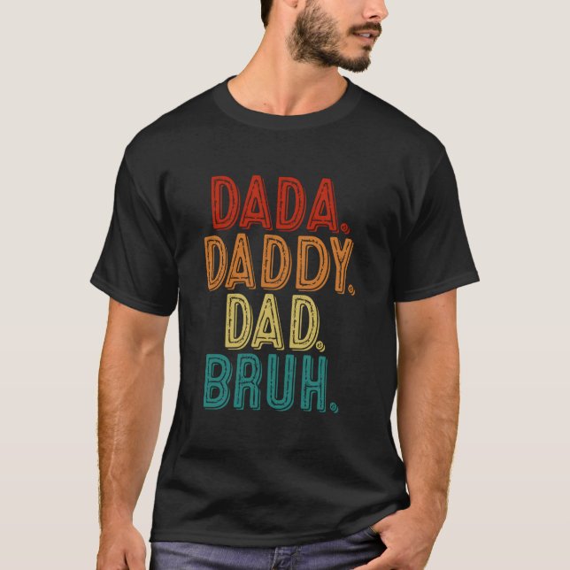 Dada Daddy Dad Bruh Fathers Day T-Shirt (Front)