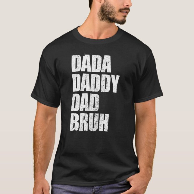 Dada Daddy Dad Bruh  Father's Day T-Shirt (Front)