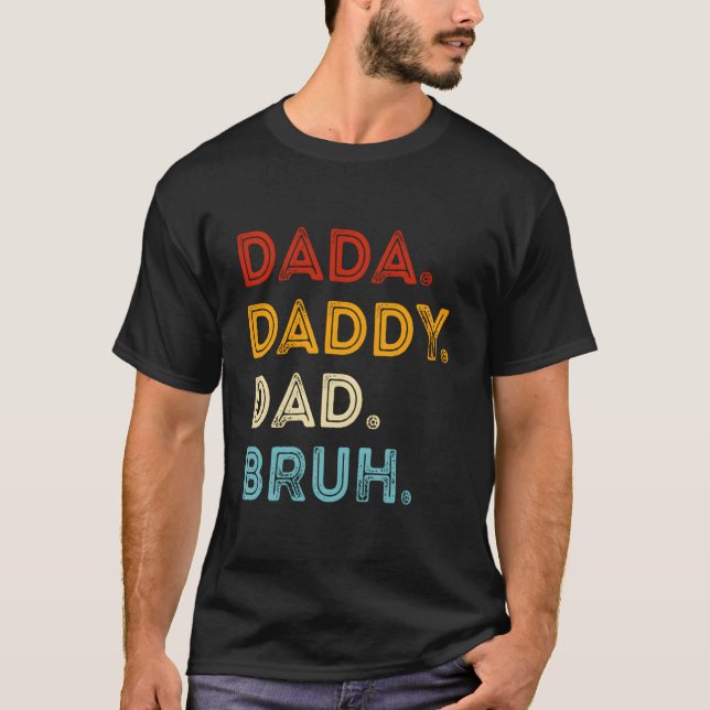 Dada Daddy Dad Bruh Father'S Day T-Shirt (Front)