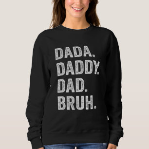 Dada Daddy Dad Bruh Fathers Day Vintage  Dad  Men Sweatshirt