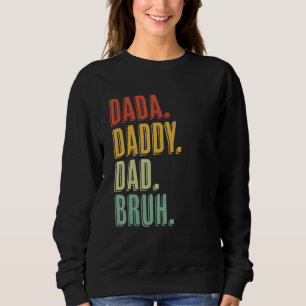 Dada Daddy Dad Bruh Fathers Day Vintage Father Me Sweatshirt