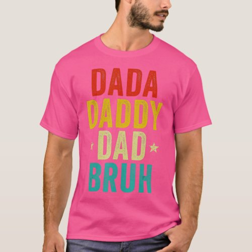 Dada Daddy Dad Bruh Fathers Day Vintage Funny Fath T_Shirt