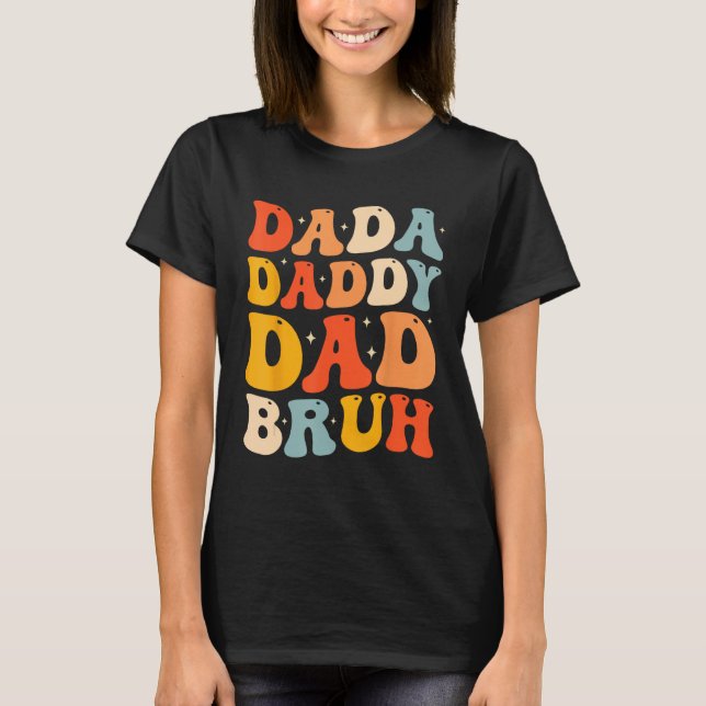Dada Daddy Dad Bruh  Fatheru2019s Day Retro Groovy T-Shirt (Front)