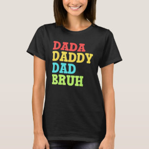 Dada Daddy Dad Bruh First Time Dad Father's Da T-Shirt