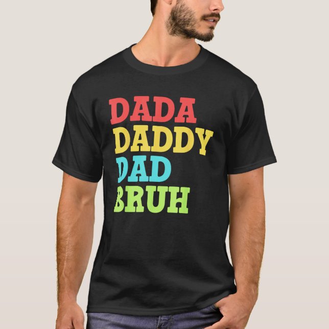 Dada Daddy Dad Bruh   First Time Dad   Father's Da T-Shirt (Front)