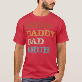Dada Daddy Dad Bruh Funny Dad Father Day  T-Shirt