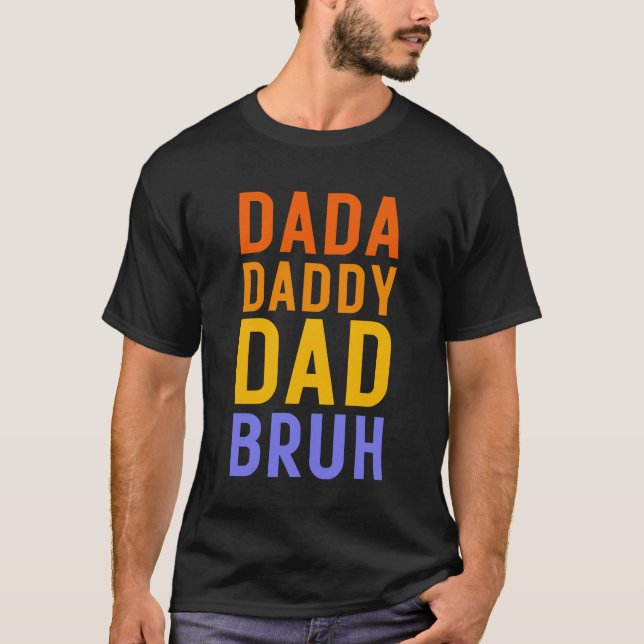 Dada Daddy Dad Bruh, Funny Dad T-Shirt (Front)