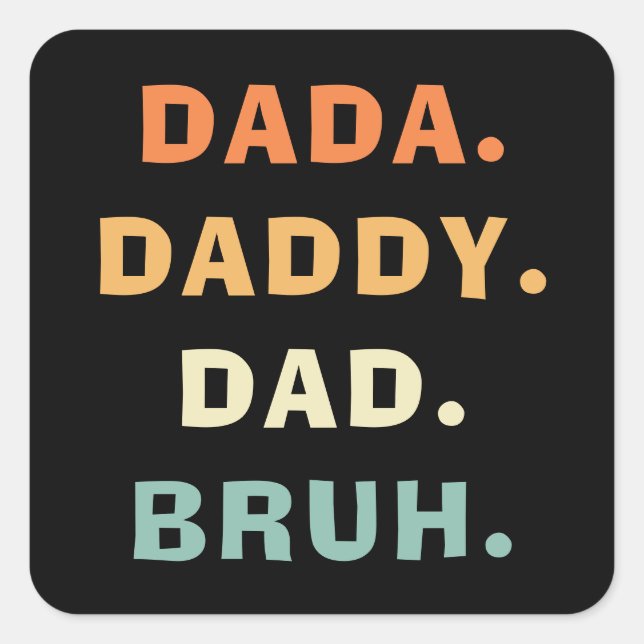 Dada Daddy Dad Bruh Funny Fatherhood Father's Day Square Sticker (Front)