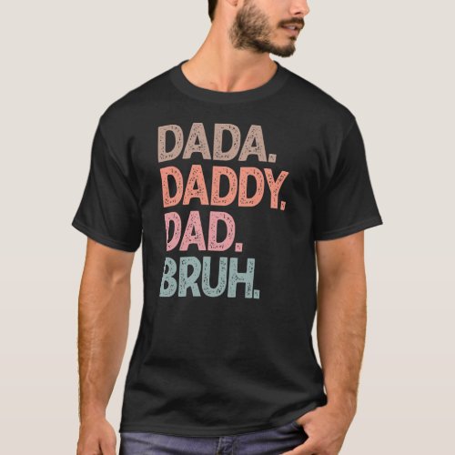 Dada Daddy Dad Bruh Funny Sarcastic Quotes  T_Shirt