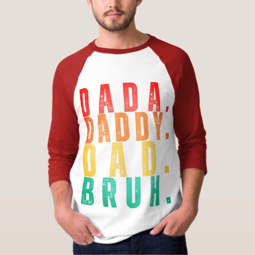 Dada Daddy Dad Bruh Gift for Fathers T_Shirt