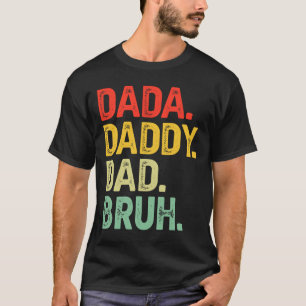 Dada Daddy Dad Bruh Gifts Men Funny Fathers Day Da T-Shirt