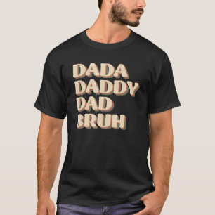 Dada Daddy Dad Bruh Happy  Fathers Day 2023 1 T-Shirt