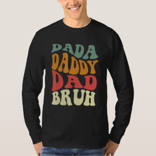 Dada Daddy Dad Bruh Happy  Fathers Day 2023 4 T-Shirt