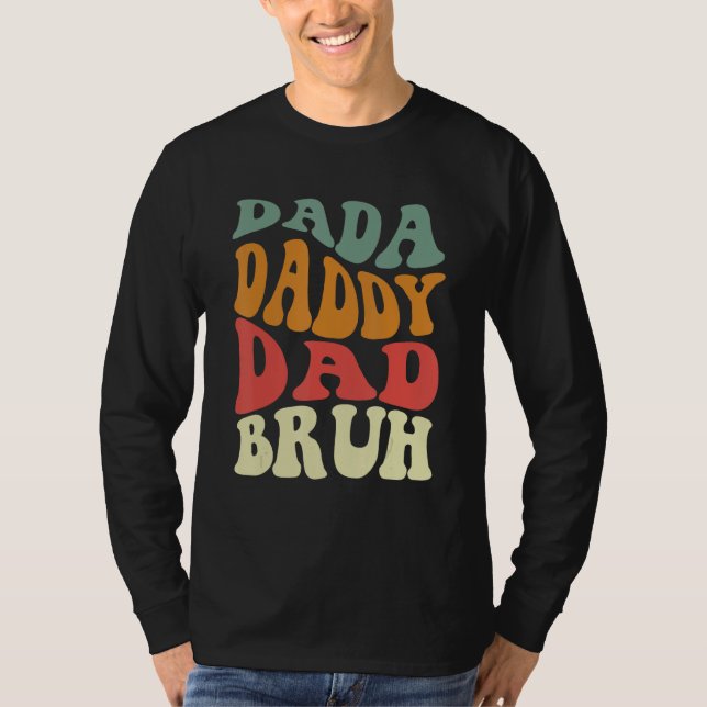 Dada Daddy Dad Bruh Happy  Fathers Day 2023 4 T-Shirt (Front)