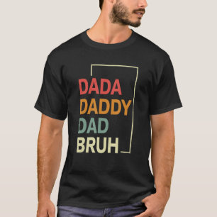 Dada Daddy Dad Bruh Happy  Fathers Day 2023 5 T-Shirt