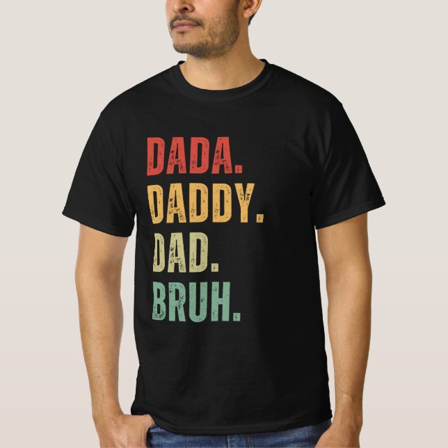 Dada Daddy Dad Bruh Happy Fathers Day Men Gift T-Shirt (Front)
