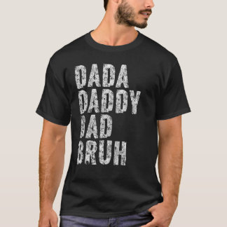 Dada Daddy Dad Bruh  Papa  Father Day T-Shirt