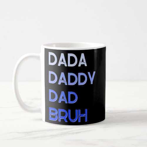 Dada Daddy Dad Bruh  Parenting Fathers Day  Coffee Mug