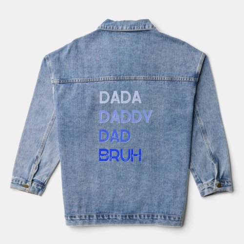 Dada Daddy Dad Bruh  Parenting Fathers Day  Denim Jacket