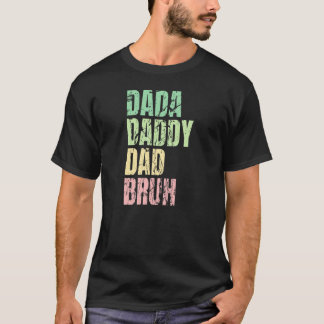 Dada Daddy Dad Bruh Quote For Dad Mens T-Shirt