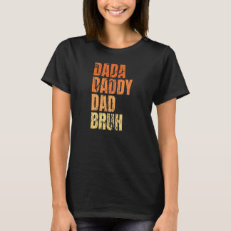 Dada Daddy Dad Bruh Quote For Dad T-Shirt