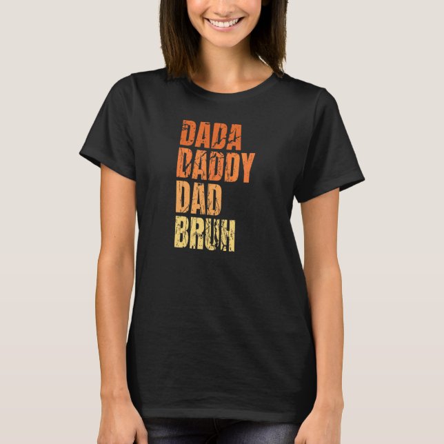 Dada Daddy Dad Bruh  Quote For Dad T-Shirt (Front)