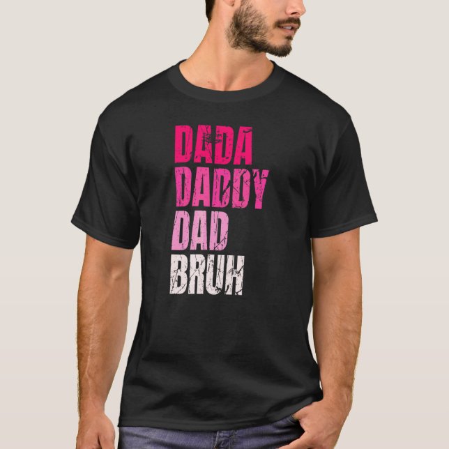 Dada Daddy Dad Bruh  Quote For Daddy T-Shirt (Front)
