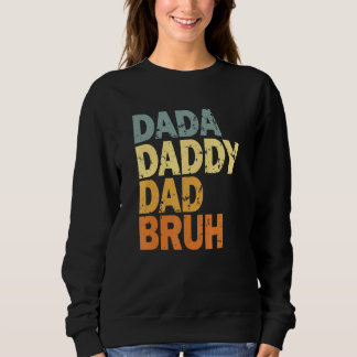 Dada Daddy Dad Bruh Sweatshirt