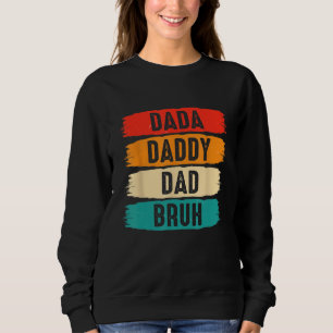 Dada Daddy Dad Bruh Sweatshirt