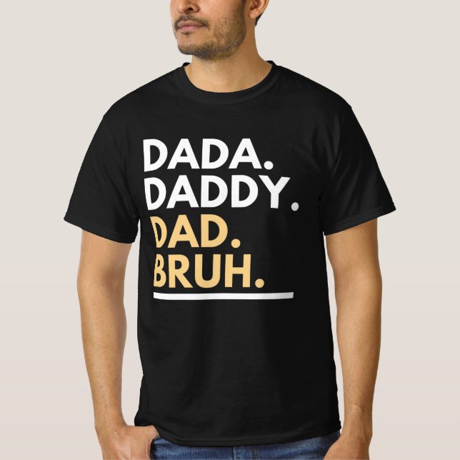 Dada Daddy Dad Bruh T-Shirt (Front)