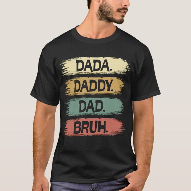 Dada Daddy Dad Bruh T-Shirt (Front)