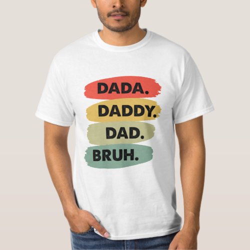 Dada Daddy Dad Bruh T_Shirt