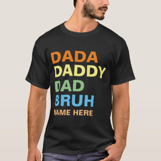 DADA DADDY DAD BRUH T-Shirt