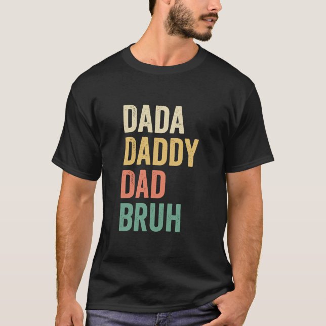 Dada Daddy Dad Bruh T-Shirt (Front)