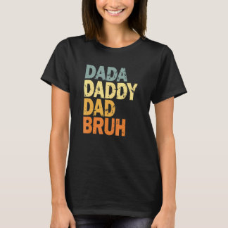 Dada Daddy Dad Bruh T-Shirt