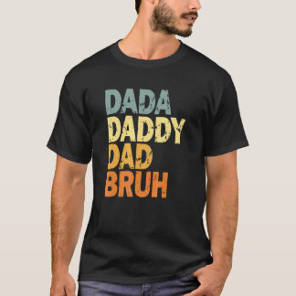 Dada Daddy Dad Bruh T-Shirt