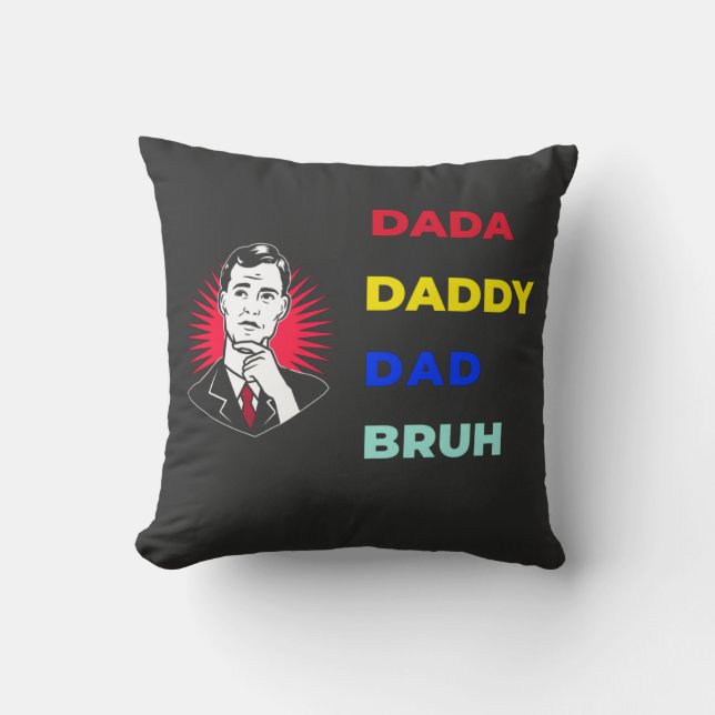 Dada Daddy Dad Bruh Throw Pillow (Front)