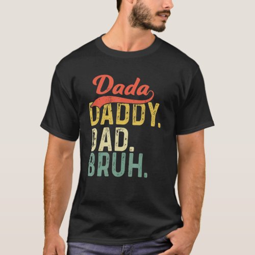 Dada Daddy Dad Bruh Vintage Happy Fathers Day App T_Shirt