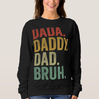 Dada Daddy Dad Bruh Who Loves From Son Boys Father Sweatshirt