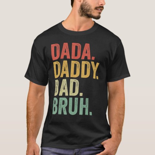 Dada Daddy Dad Bruh Who Loves From Son Boys Father T_Shirt