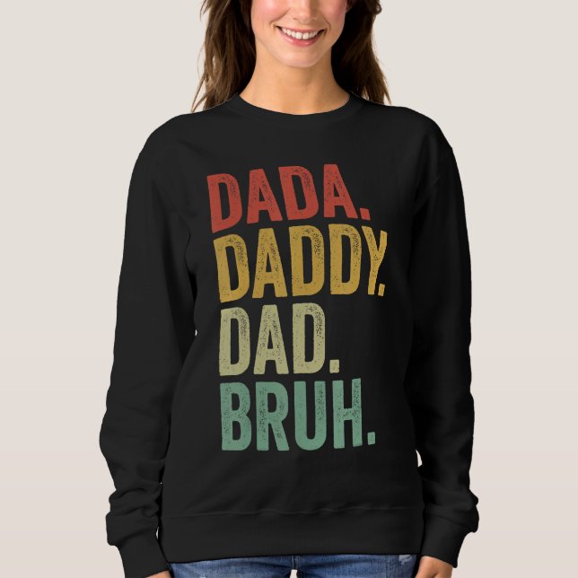 Dada Daddy Dad Father Bruh Funny Fathers Day Vinta Sweatshirt (Front)