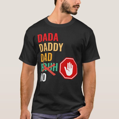 DADA DADDY DAD No Bruh T_Shirt