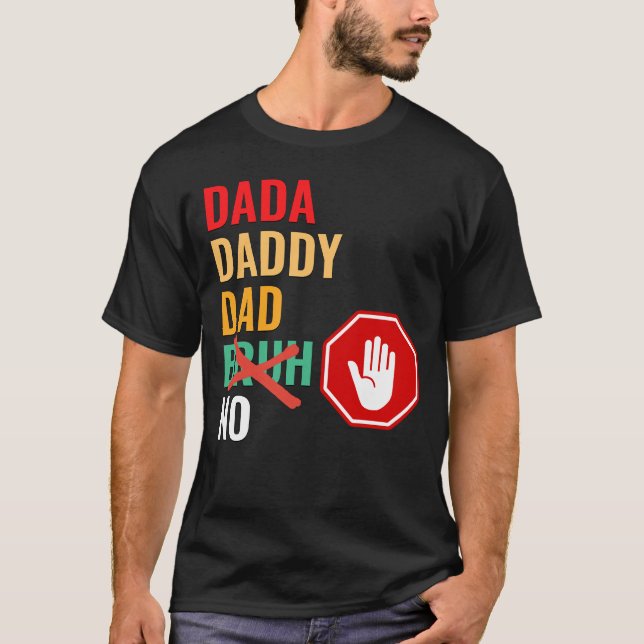 DADA DADDY DAD No Bruh T-Shirt (Front)